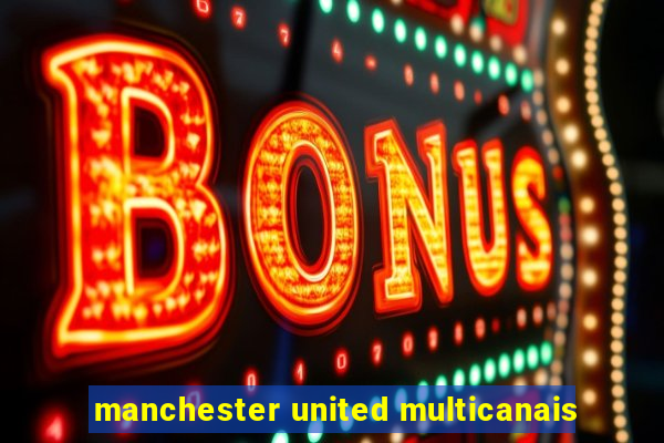 manchester united multicanais